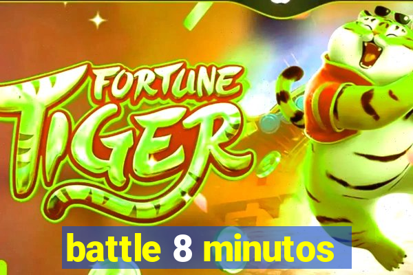 battle 8 minutos